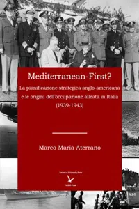 Mediterranean-First? La pianificazione strategica anglo-americana e le origini dell'occupazione alleata in Italia_cover