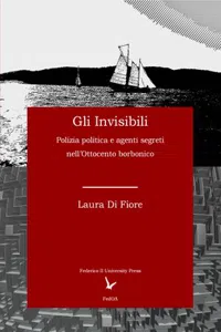 Gli Invisibili: Polizia politica e agenti segreti nell'Ottocento borbonico_cover