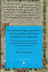 La nobiltà di Seggio napoletana e il riuso politico dell'Antico tra Quattro e Cinquecento: Il "Libro terczo de regimento de l'Opera de li homini jllustri sopra de le medaglie" di Pietro Jacopo de Jennaro_cover