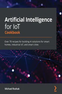 Artificial Intelligence for IoT Cookbook_cover