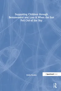 Supporting Children through Bereavement and Loss & When the Sun Fell Out of the Sky_cover