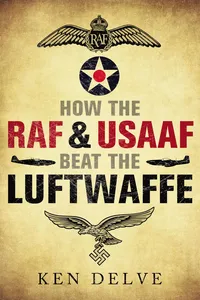 How the RAF and USAAF Beat the Luftwaffe_cover