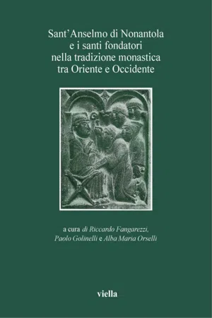 Sant'Anselmo di Nonantola e i santi fondatori nella tradizione monastica tra Oriente e Occidente