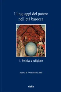 I linguaggi del potere nell'età barocca 1. Politica e religione_cover