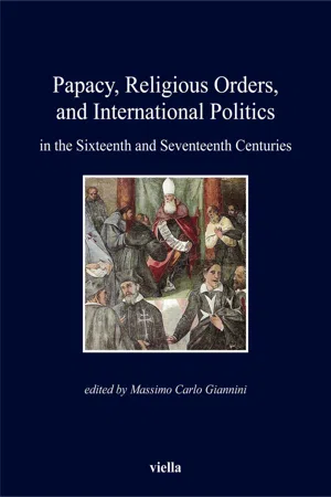 Papacy, Religious Orders, and International Politics in the Sixteenth and Seventeenth Centuries