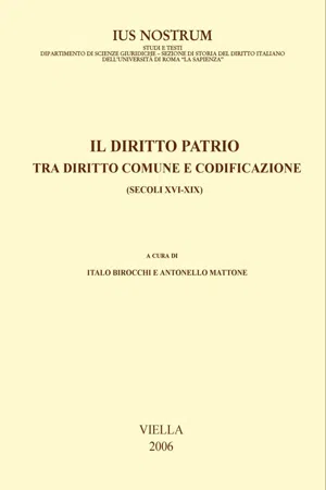 Il diritto patrio tra diritto comune e codificazione (secoli XVI-XIX)