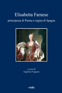 Elisabetta Farnese principessa di Parma e regina di Spagna_cover