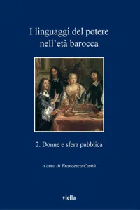 I linguaggi del potere nell'età barocca 2. Donne e sfera pubblica_cover