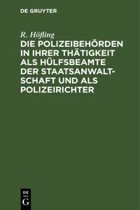 Die Polizeibehörden in ihrer Thätigkeit als Hülfsbeamte der Staatsanwaltschaft und als Polizeirichter_cover