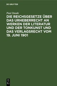 Die Reichsgesetze über das Urheberrecht an Werken der Literatur und der Tonkunst und das Verlagsrecht vom 19. Juni 1901_cover