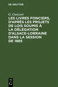 Les Livres fonciers, d'après les projets de lois soumis à la délégation d'Alsace-Lorraine dans la session de 1885_cover