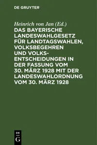 Das bayerische Landeswahlgesetz für Landtagswahlen, Volksbegehren und Volksentscheidungen in der Fassung vom 30. März 1928 mit der Landeswahlordnung vom 30. März 1928_cover