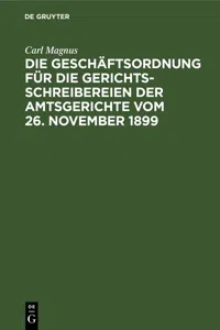 Die Geschäftsordnung für die Gerichtsschreibereien der Amtsgerichte vom 26. November 1899_cover