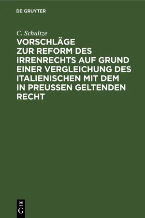 Vorschläge zur Reform des Irrenrechts auf Grund einer Vergleichung des italienischen mit dem in Preussen geltenden Recht