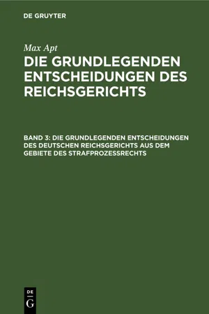 Die grundlegenden Entscheidungen des deutschen Reichsgerichts aus dem Gebiete des Strafprozeßrechts