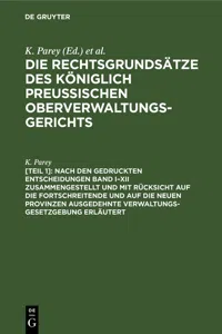 Nach den gedruckten Entscheidungen Band I–XII zusammengestellt und mit Rücksicht auf die fortschreitende und auf die neuen Provinzen ausgedehnte Verwaltungs-Gesetzgebung erläutert_cover