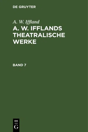 A. W. Iffland: A. W. Ifflands theatralische Werke. Band 7