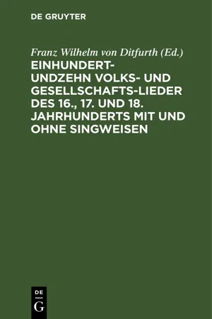 Einhundertundzehn Volks- und Gesellschaftslieder des 16., 17. und 18. Jahrhunderts mit und ohne Singweisen