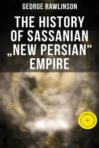 The History of Sassanian "New Persian" Empire