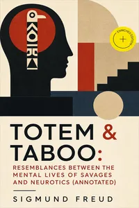 TOTEM & TABOO: Resemblances between the Mental Lives of Savages and Neurotics