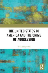 The United States of America and the Crime of Aggression_cover