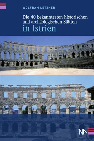 Die 40 bekanntesten historischen und archäologischen Stätten in Istrien