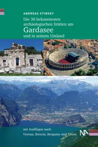 Die 30 bekanntesten archäologischen Stätten am Gardasee und in seinem Umland_cover