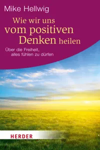 Wie wir uns vom positiven Denken heilen_cover