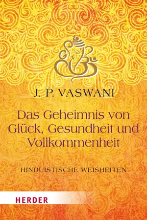 Das Geheimnis von Glück, Gesundheit und Vollkommenheit