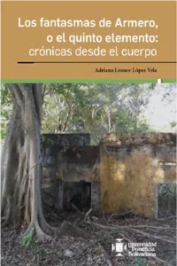 Los fantasmas de Armero, o el quinto elemento: crónicas desde el cuerpo_cover