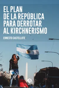 El Plan de la República para derrotar al Kirchnerismo_cover