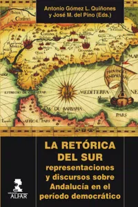 La Retórica del Sur. Representaciones y discursos sobre Andalucía en el período democrático_cover