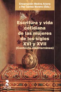 Escritura y vida cotidiana de las mujeres de los siglos XVI y XVI._cover