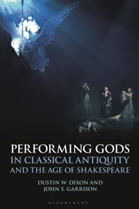 Performing Gods in Classical Antiquity and the Age of Shakespeare_cover