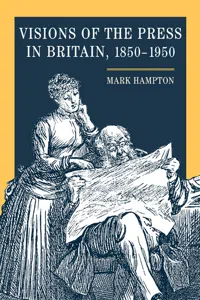 Visions of the Press in Britain, 1850-1950_cover