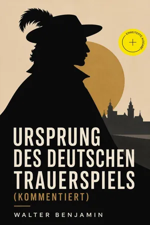Ursprung des deutschen Trauerspiels (Kommentiert)