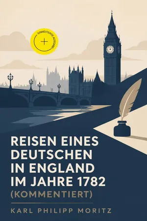 Reisen eines Deutschen in England im Jahre 1782 (Kommentiert)