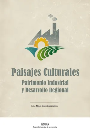 Paisajes Culturales, Patrimonio Industrial y Desarrollo Regional