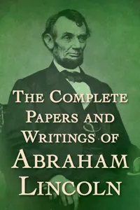 The Complete Papers and Writings of Abraham Lincoln_cover