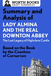 Summary and Analysis of Lady Almina and the Real Downton Abbey: The Lost Legacy of Highclere Castle_cover