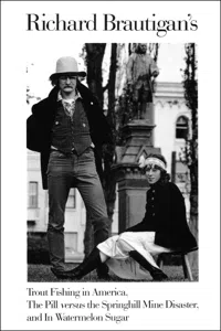 Richard Brautigan's Trout Fishing in America, The Pill versus the Springhill Mine Disaster, and In Watermelon Sugar_cover