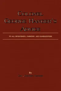 Colonel George Hanger's Advice To All Sportsmen, Farmers And Gamekeepers_cover