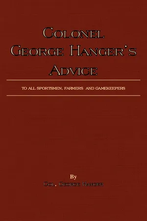 Colonel George Hanger's Advice To All Sportsmen, Farmers And Gamekeepers (History Of Shooting Series)