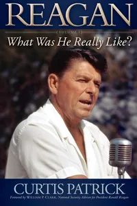 Reagan: What Was He Really Like? Volume I_cover