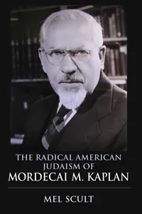 The Radical American Judaism of Mordecai M. Kaplan_cover