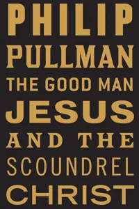 The Good Man Jesus and the Scoundrel Christ_cover