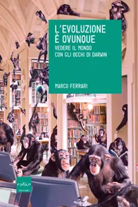 L'evoluzione è ovunque. Vedere il mondo con gli occhi di Darwin_cover