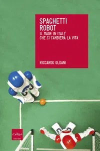 Spaghetti robot. Il made in Italy che ci cambierà la vita_cover