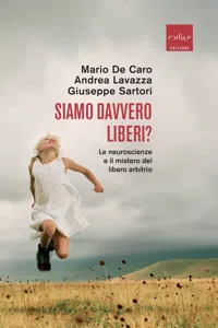 Siamo davvero liberi? Le neuroscienze e il mistero del libero arbitrio_cover