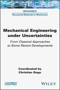 Mechanical Engineering in Uncertainties From Classical Approaches to Some Recent Developments_cover